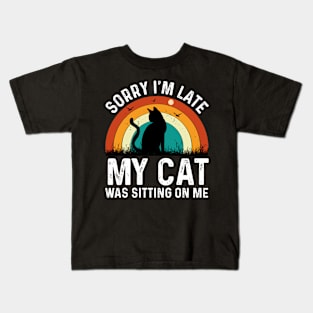 Sorry im late my cat was sitting on me T-Shirt Kids T-Shirt